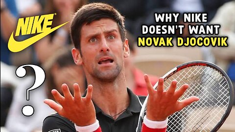 Why Nike hasn't signed Novak Djokovic!