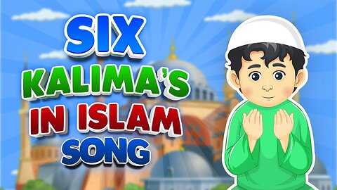 SIX 6 KALIMAS IN ISLAM SONG I 6 KALMA I 6 KALMA FOR BABIES I 6 KALMA IN ENGLISH