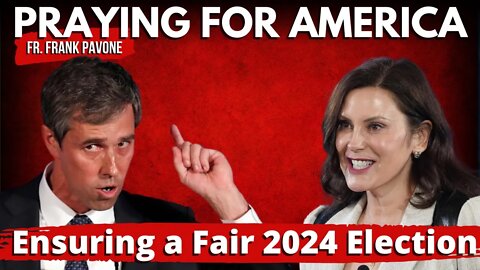 What You Can Do Now to Enable a Fair Election in 2024 | Praying for America | July 27th, 2022