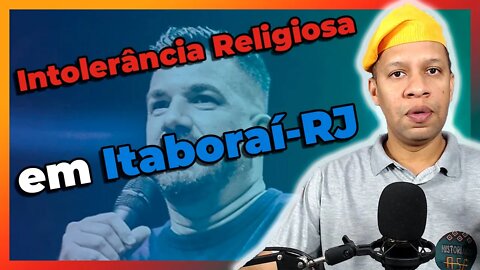 🔴📢 Intolerância Religiosa do Pastor Felippe Valadão em Itaboraí - Live #20