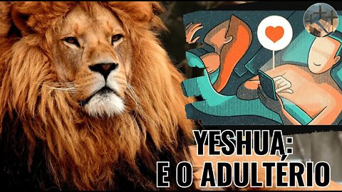 ADULTÉRIO | Conselhos de YESHUA EP. 04