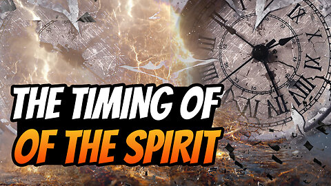 The Timings Of The Spirit