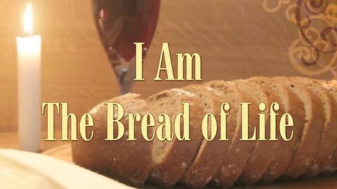 I Am The Bread of Life