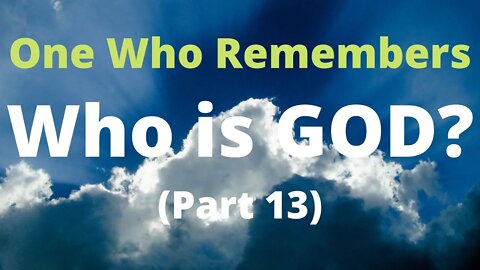 Who is GOD? | Part 13