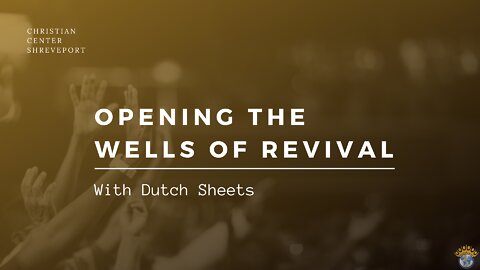 Opening The Wells of Revival with Dutch Sheets | Wednesday Night Service