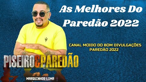 { MARQUINHOS LIMA } PISEIRO E PAREDÃO { AS MELHORES DE 2022 }