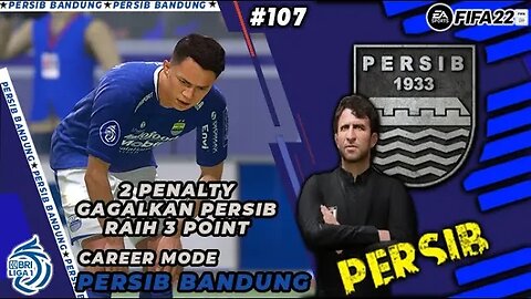 FIFA 22 CAREER MODE PERSIB | 2 PENALTI GAGALKAN PERSIB RAIH 3 POINT #107