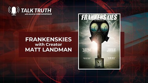 Talk Truth 11.21.23 - "FrankenSkies" with Matt Landman - Part 1