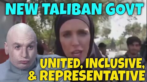 UN Demands New Taliban Govt to be "United, Inclusive, & Representative" …RIIIIGHT (Dr. Evil reacts)