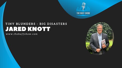 Jared Knott - Tiny Blunders = Big Disasters