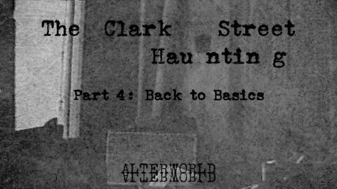 The Clark Street Haunting, Part 4: Back to Basics