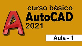 AutoCAD 2021 - Curso - Aula 1