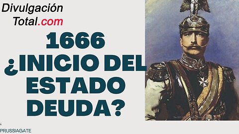 PrussiaGate - 1666: ¿Inicio del Estado Deuda? Parte 1