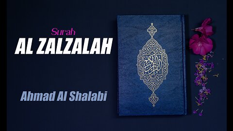 99 Surah Al Zalzalah By Syeikh Ahmad Al Shalabi