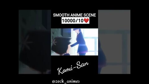 SMOOTH ANIME SCENE - KOMI-SAN