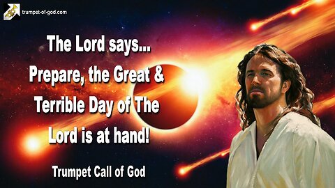 Jan 26, 2005 🎺 The Lord says... Prepare, the great and terrible Day of The Lord is at hand