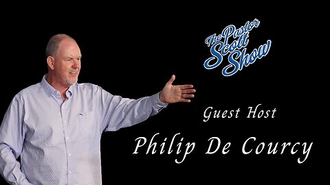 Pastor Scott Show - PHILIP DE COURCY GUEST HOST