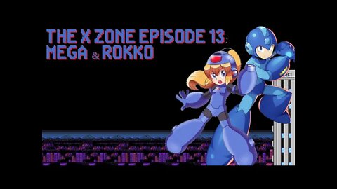 The X Zone Episode 13: Mega & Rokko featuring music from @40Nix