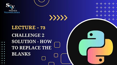 73. Challenge 2 Solution - How to Replace the Blanks | Skyhighes | Python