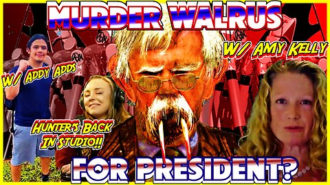 President Murder Walrus? Amy Kelly Returns Talking #PfizerDocs, Addy Adds on Brazil, Hunter's Back!