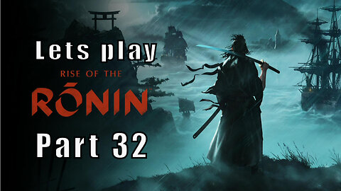 Let's Play Rise of the Ronin, Part 32, Dirty Money