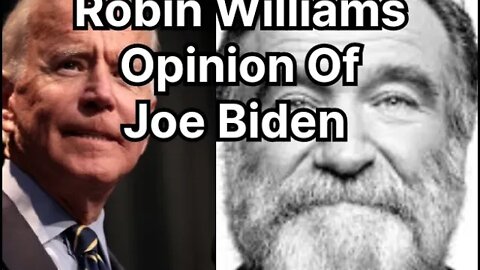 Robin Williams Opinion Of Joe Biden