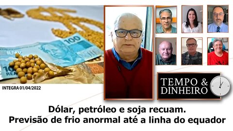 Dólar, petróleo e soja recuam. Previsão de frio anormal até a linha do equador