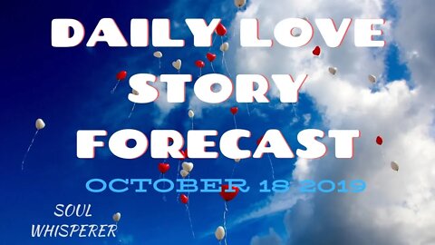 DAILY LOVE STORY FORECAST: They Are Working Hard to Get To You * Oct 18