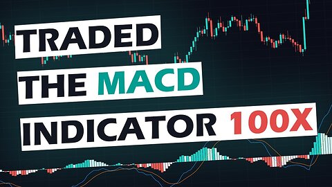 Traded the MACD indicator 100 TIMES (REVEALING PROFITS)