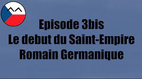 Episode 3bis Le début du Saint Empire Romain Germanique [Flokossama]