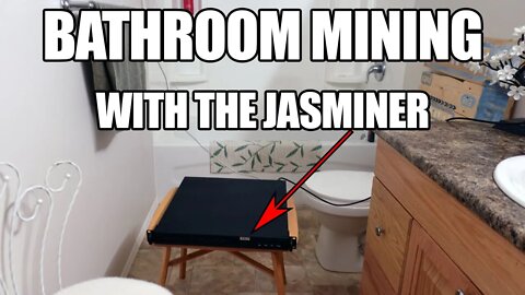 2 Weeks With The Jasminer Bathroom Mining