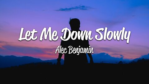 Alec Benjamin - Let Me Down Slowly (Lyrics)