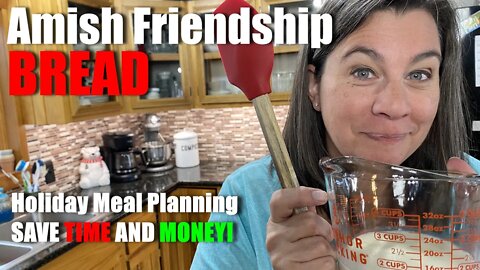 Amish FRIENDSHIP BREAD & Holiday Meal Planning | Big Family Homestead LIVE