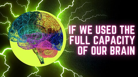 If we used the full capacity of our brain