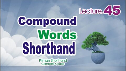 Compound Words-Class 45|Pitman Shorthand Basic Course|Sadar Khan Tv