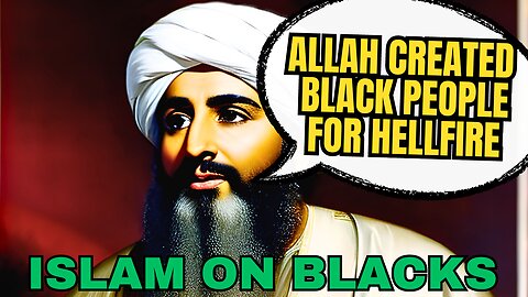 Is Muhammad and Allah Racist? Islam on Black People