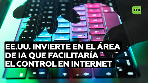 Gobierno de EE.UU. invierte en herramientas de IA que facilitarían control y censura en Internet