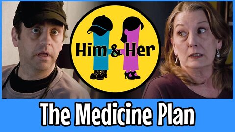 Him & Her Comedy Skit #14 - The Medicine Plan