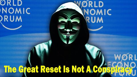 The Great Reset Is Not A Conspiracy Sep 15, 2023