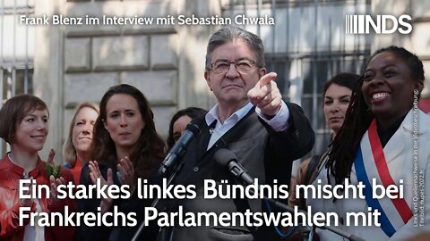 Ein starkes linkes Bündnis mischt bei Frankreichs Parlamentswahlen mit. Interview mit S. Chwala. NDS