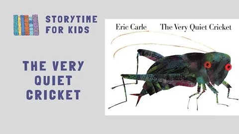 @Storytime for Kids | The Very Quiet Cricket by Erick Carle