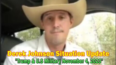 Derek Johnson Situation Update Nov 4: "Trump & U.S Military November 4, 2023"