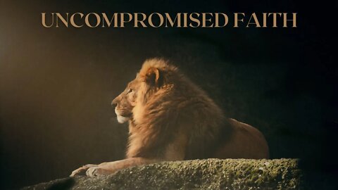 Uncompromised Faith - Learn to be Free in Your Faith