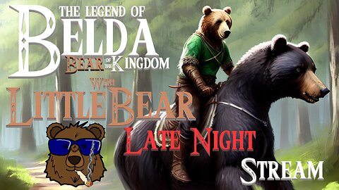 Zelda Bear of the Kingdom Late-Night With LittleBear