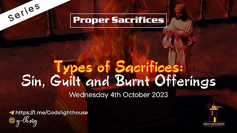 {B] Wed. Oct 04, 2023~ PS~ Types of Sacrifices: Sin, Guilt and Burnt Offerings|| Ita Udoh || GLH