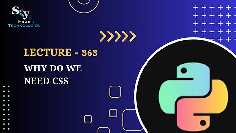 363. Why do we need CSS | Skyhighes | Python