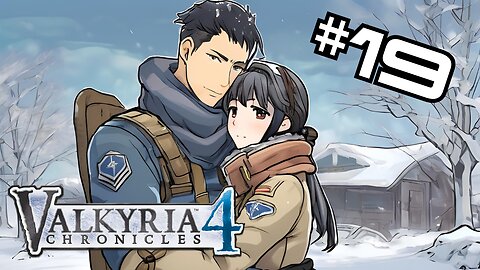 Kai's got some 'splaining to do. | Valkyria Chronicles 4 for the first time!