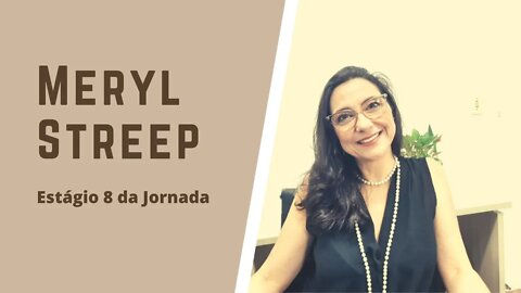 Meryl Streep - Estágio 8 da Jornada