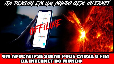 UM APOCALIPSE SOLAR PODE CAUSA O FIM DA INTERNET DO MUNDO