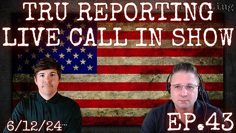 TRU REPORTING LIVE CALL IN SHOW! ep.43